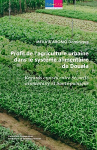   Profil de l’agriculture urbaine dans le système alimentaire de Douala :Regards croisés entre Sécurité alimentaire et Santé publique.  